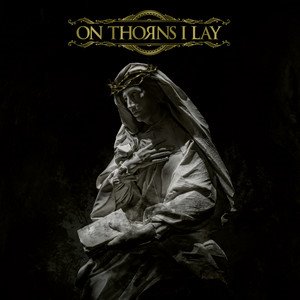 ON THORNS I LAY - On Thorns I Lay