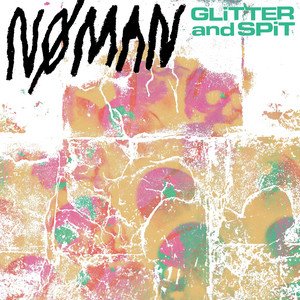 NO MAN - Glitter and Spit