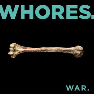WHORES - War.