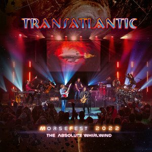 TRANSATLANTIC - Live at Morsefest 2022: The Absolute Whirlwind (Night 1)