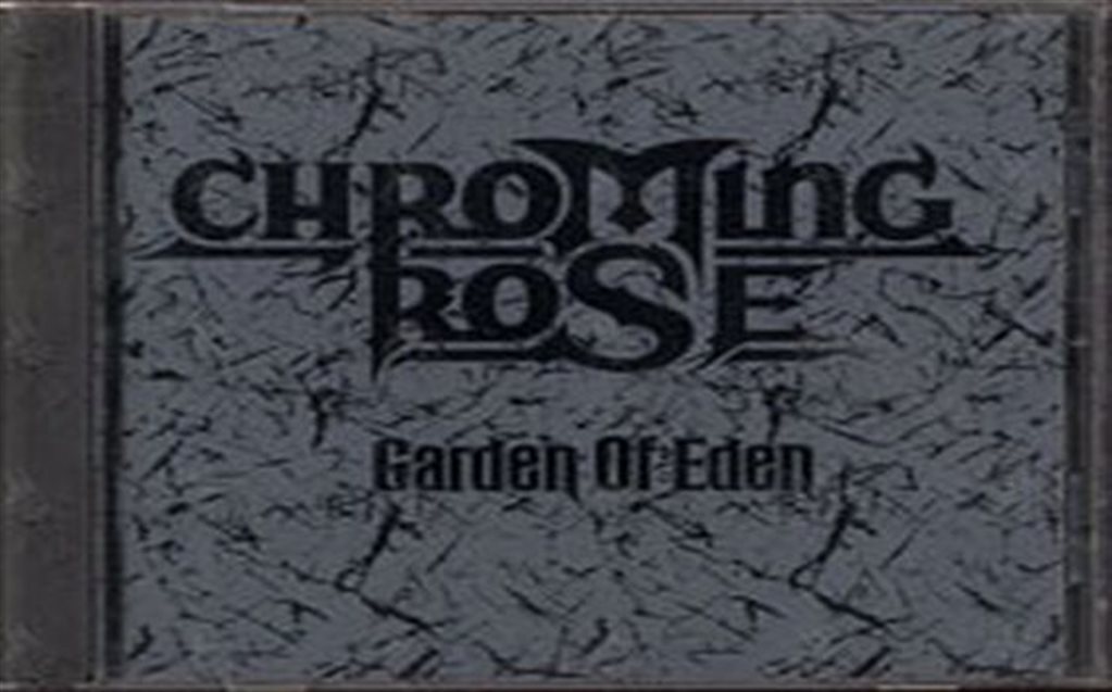 CHROMING ROSE - Garden Of Eden
