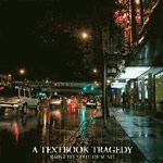 A TEXTBOOK TRAGEDY - Rain City State of Mind