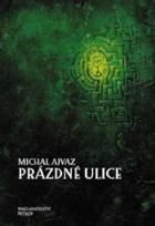 V labyrintu mizejících slov a hudby ticha - Michal Ajvaz: PRÁZDNÉ ULICE