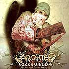 ABORTED - Goremageddon: The Saw And The Carnage Done