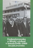 Petr Zídek, Karel Sieber - ÈESKOSLOVENSKO A BLÍZKÝ VÝCHOD V LETECH 1948–1989