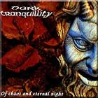 DARK TRANQUILLITY - Of Chaos And Eternal Night