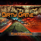 DIRTY GAME - Flame Of Loneliness