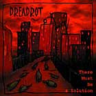DREADROT - There Must Be A Solution
