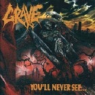 GRAVE - You'll Never See…