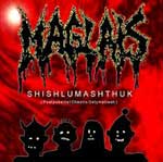 MAGLAIS - Shishlumashthuk (Postpubertal Chaotic Galymatiash)