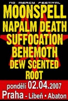 NO MERCY FEST 2007 (MOONSPELL, NAPALM DEATH, BEHEMOTH, SUFFOCATION, DEW-SCENTED, ROOT) - Praha, Abaton – 2. dubna 2007