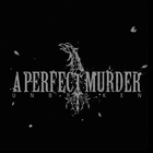 A PERFECT MURDER - Unbroken