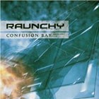 RAUNCHY - Confusion Bay