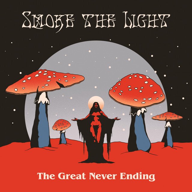 SMOKE THE LIGHT - The Great Never Ending