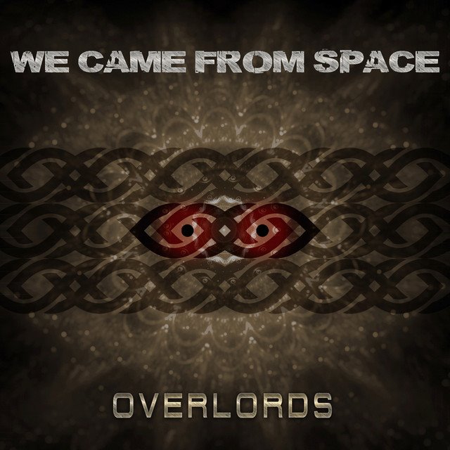 WE CAME FROM SPACE - Overlords