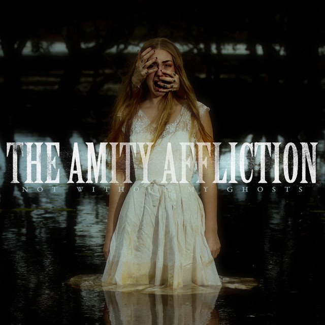 THE AMITY AFFLICTION - Not Without My Ghosts