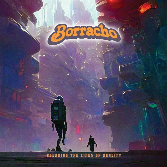 BORRACHO - Blurring the Lines of Reality