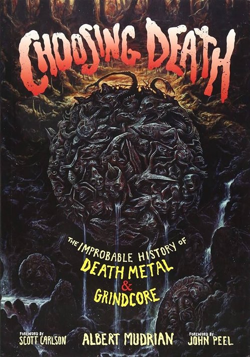 Albert Mudrian - CHOOSING DEATH: Nepravděpodobná historie death metalu a grindcoru