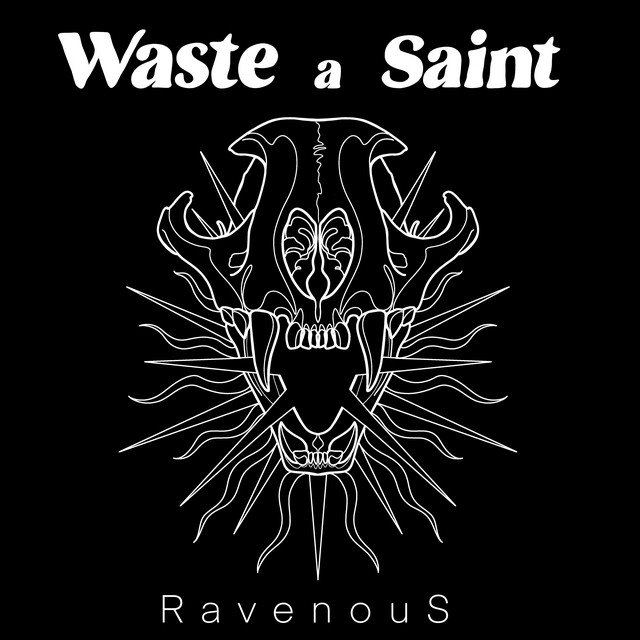 WASTE A SAINT - Ravenous