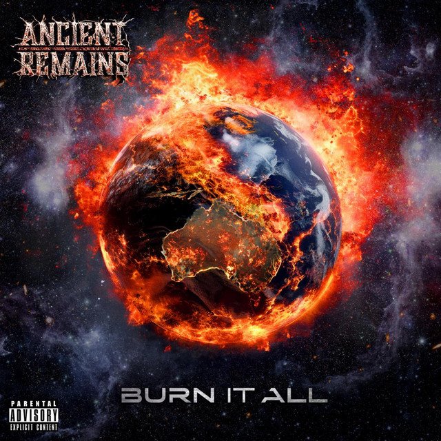 ANCIENT REMAINS - Burn It All