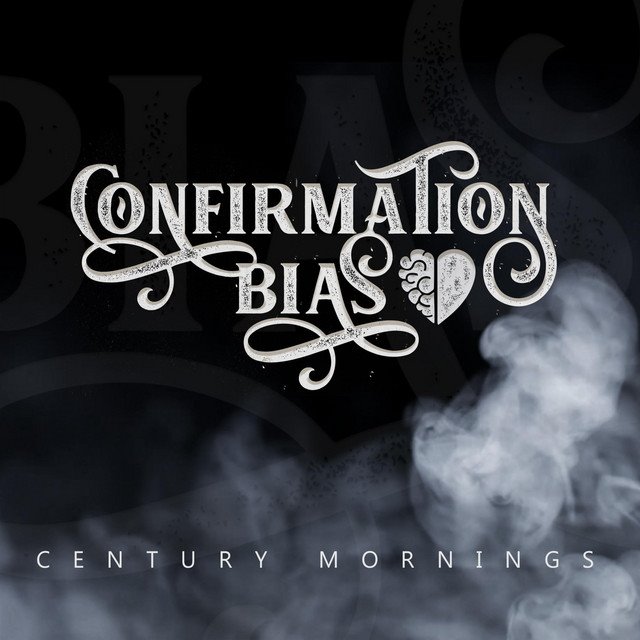 CONFIRMATION BIAS - Century Mornings