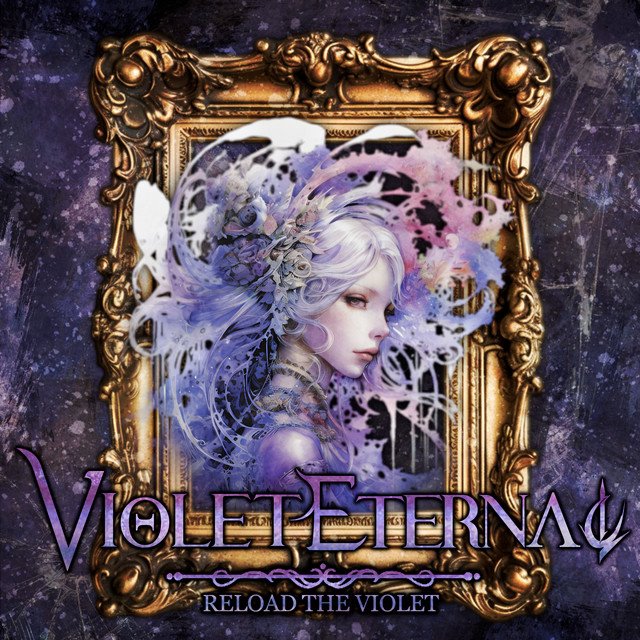 VIOLET ETERNAL - Reload The Violet