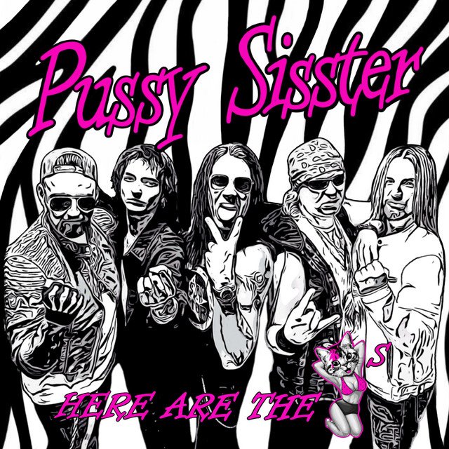 PUSSY SISSTER - Here Are the Pussys