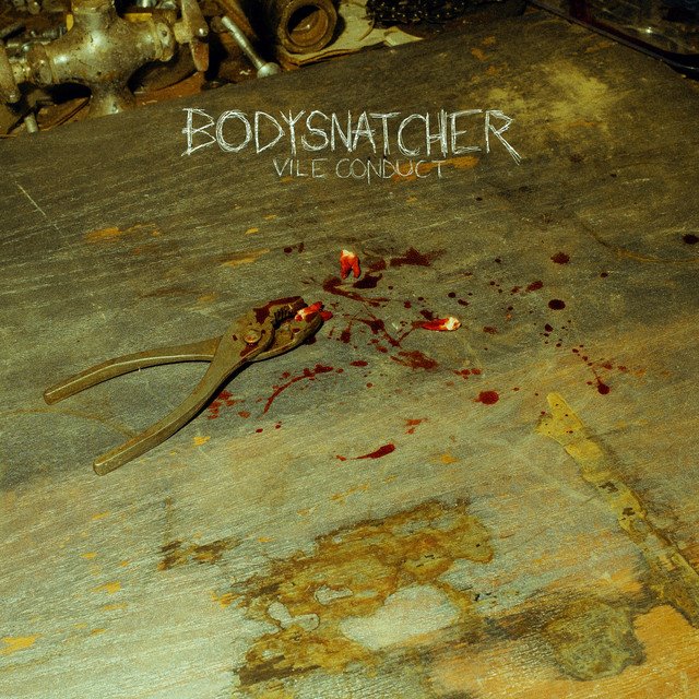 BODYSNATCHER - Vile Conduct