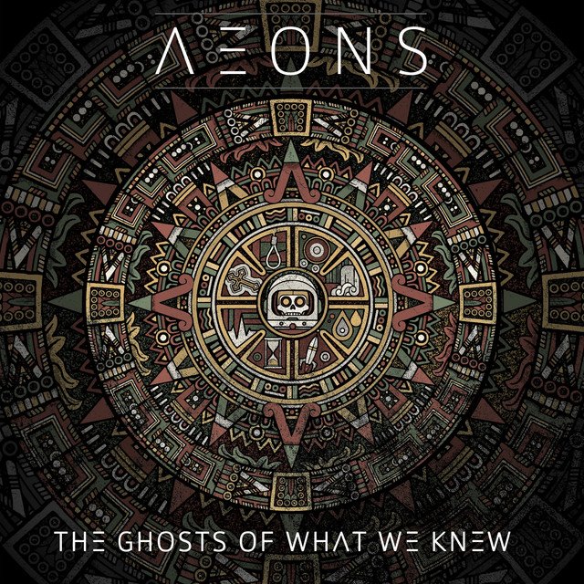 AEONS - The Ghosts Of What We Knew