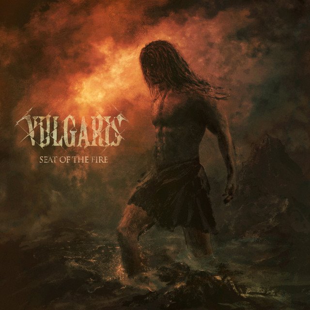 VULGARIS - Seat Of The Fire