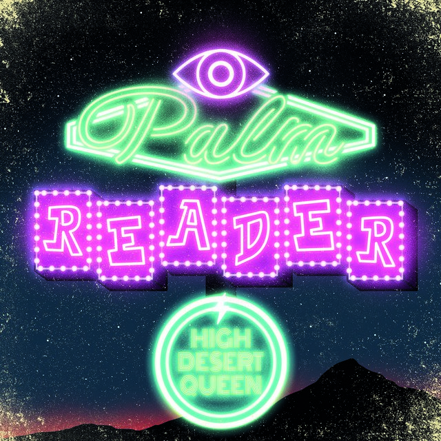 HIGH DESERT QUEEN - Palm Reader