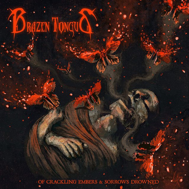 BRAZEN TONGUE - Of Crackling Embers and Sorrows Drowned