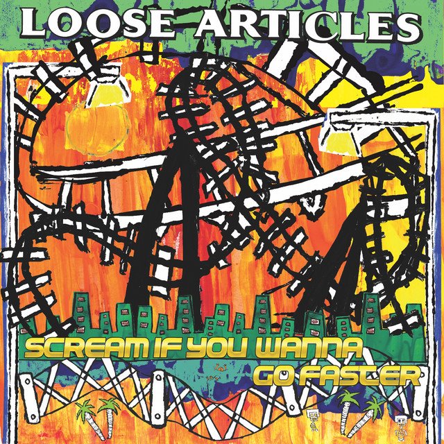 LOOSE ARTICLES - Scream If You Wanna Go Faster