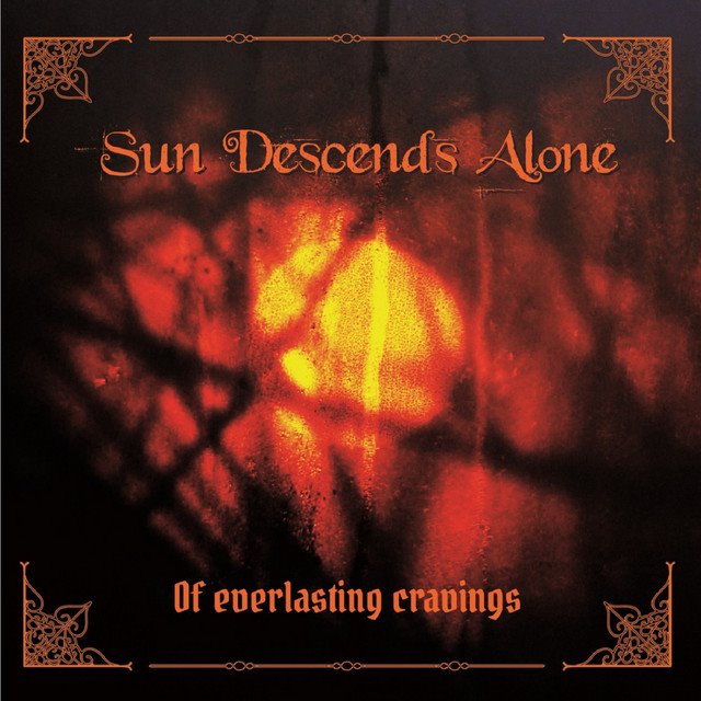 SUN DESCENDS ALONE - Of Everlasting Cravings