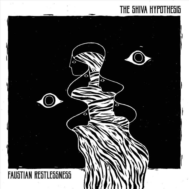 THE SHIVA HYPOTHESIS - Faustian Restlessness