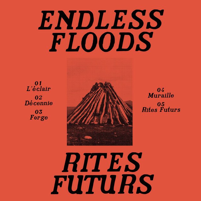 ENDLESS FLOODS - RITES FUTURS