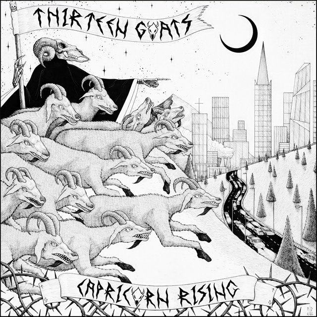 THIRTEEN GOATS - Capricorn Rising