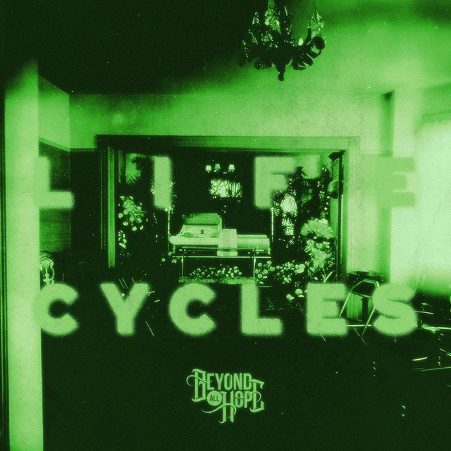 BEYOND ALL HOPE - Life Cycles