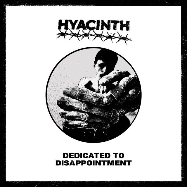 HYACINTH - Dedicated to Disappointment