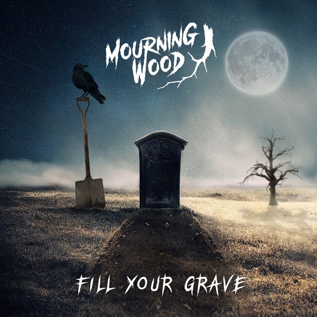 MOURNING WOOD - Fill Your Grave