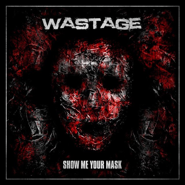 WASTAGE - Show Me Your Mask