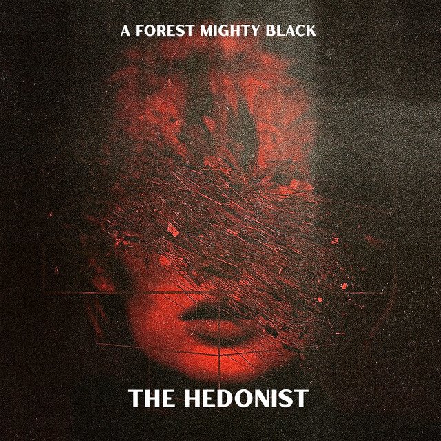 A FOREST MIGHTY BLACK - The Hedonist