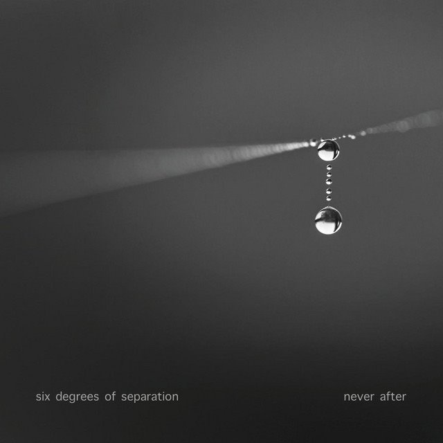 SIX DEGREES OF SEPARATION - Never After