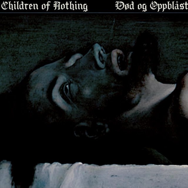 CHILDREN OF NOTHING - Død og Oppblåst