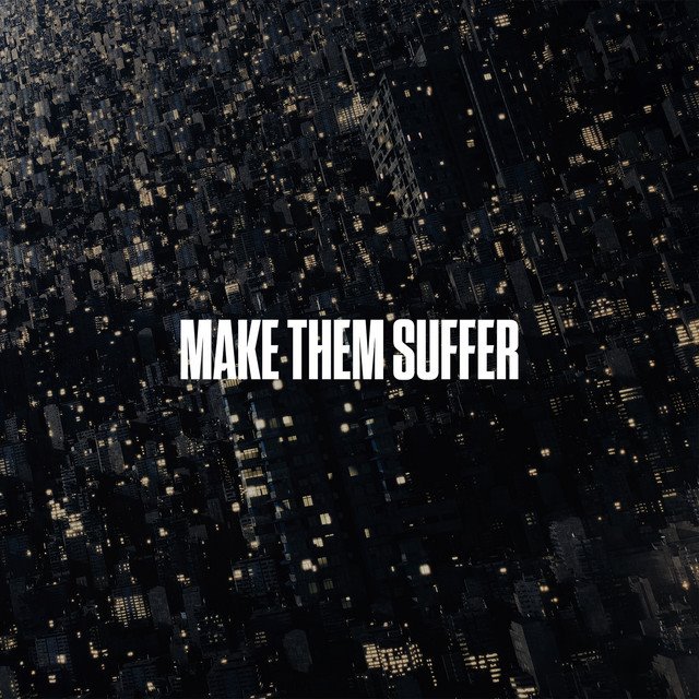 MAKE THEM SUFFER - Make Them Suffer