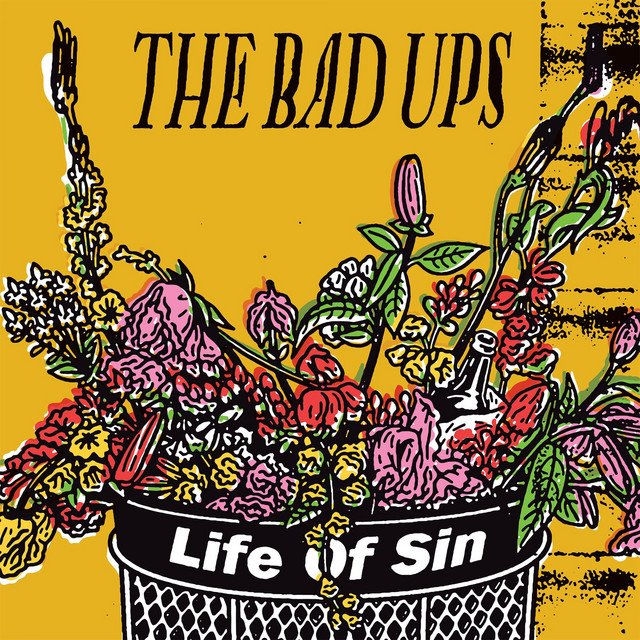 THE BAD UPS - Life of Sin