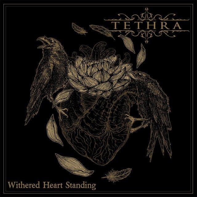 TETHRA - Withered Heart Standing