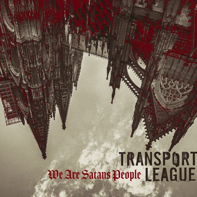 TRANSPORT LEAGUE - We Are Satans People