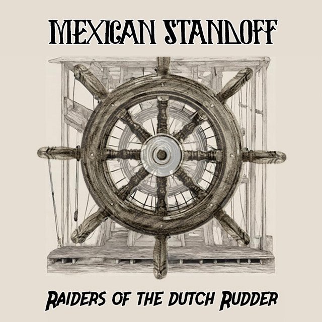 MEXICAN STANDOFF - Raiders Of The Dutch Rudder