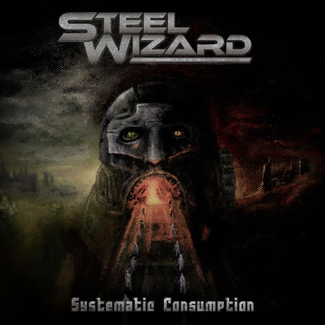 STEEL WIZARD - Systematic Consumption